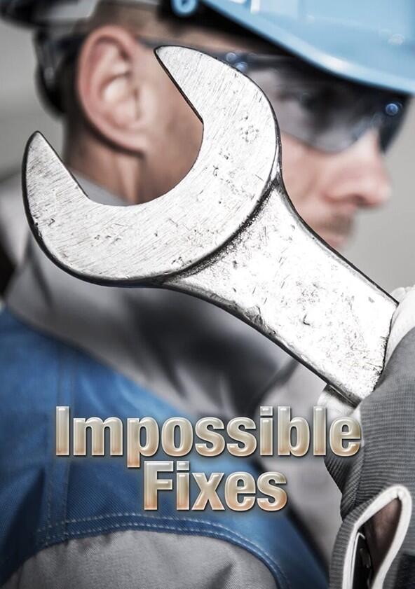 Impossible Fixes - Season 1 Impossible Fixes - Season 1