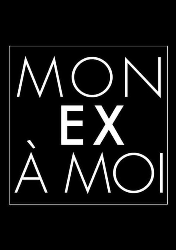 Mon ex à moi - Season 2 Mon ex à moi - Season 2