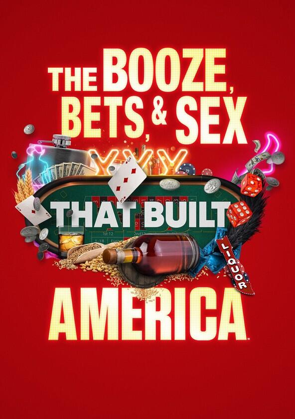 The Booze, Bets and Sex That Built America - Season 1 The Booze, Bets and Sex That Built America - Season 1