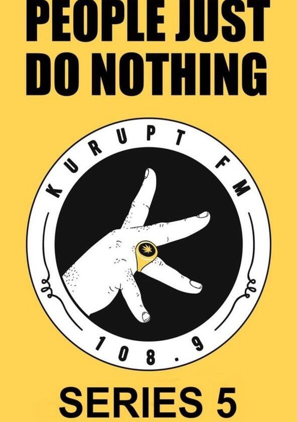 People Just Do Nothing - Season 5 People Just Do Nothing - Season 5