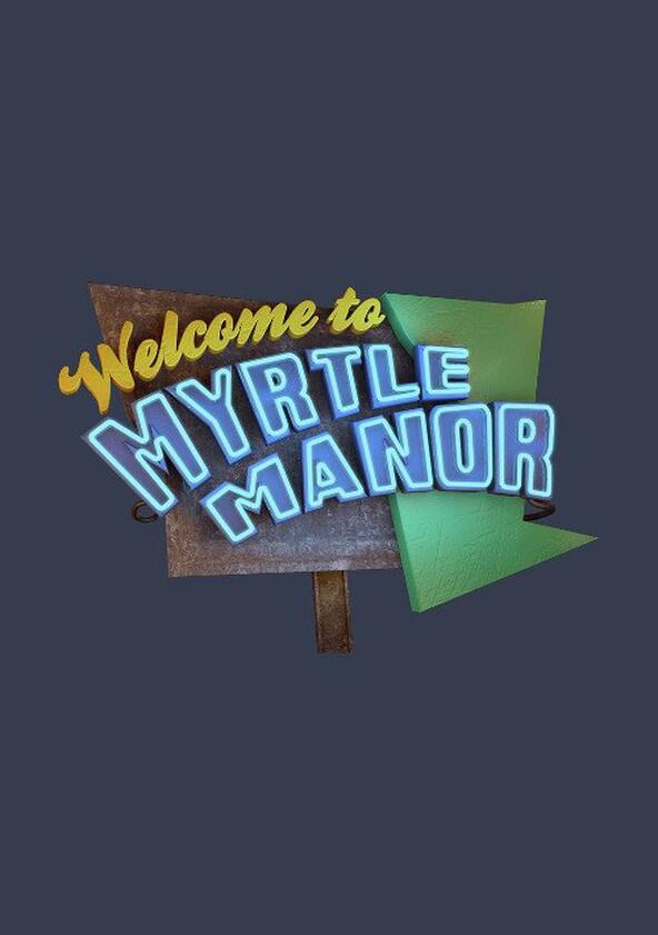 Welcome to Myrtle Manor - Season 1