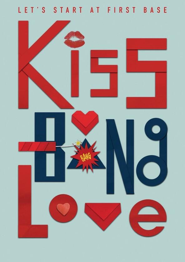 Kiss Bang Love - Season 1 Kiss Bang Love - Season 1
