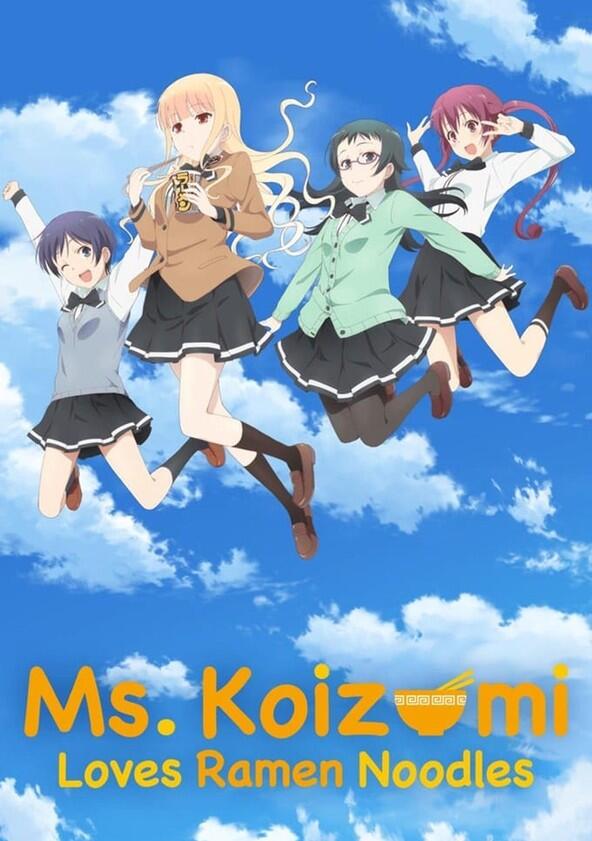 Ms. Koizumi Loves Ramen Noodles - Season 1 Ms. Koizumi Loves Ramen Noodles - Season 1