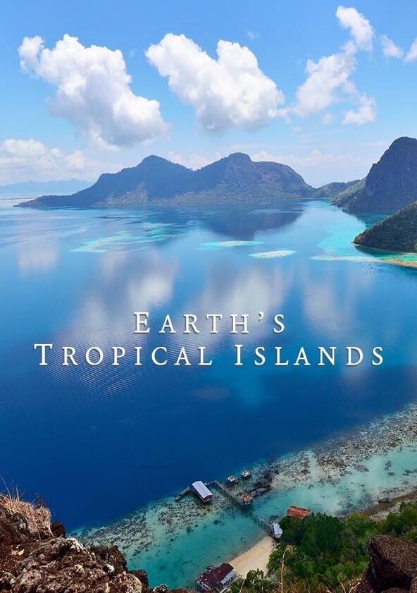 Earth's Tropical Islands - Season 1 Earth's Tropical Islands - Season 1