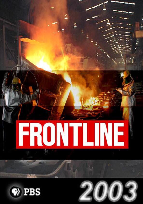 Frontline - Season 21 / Year 2003 Frontline - Season 21 / Year 2003