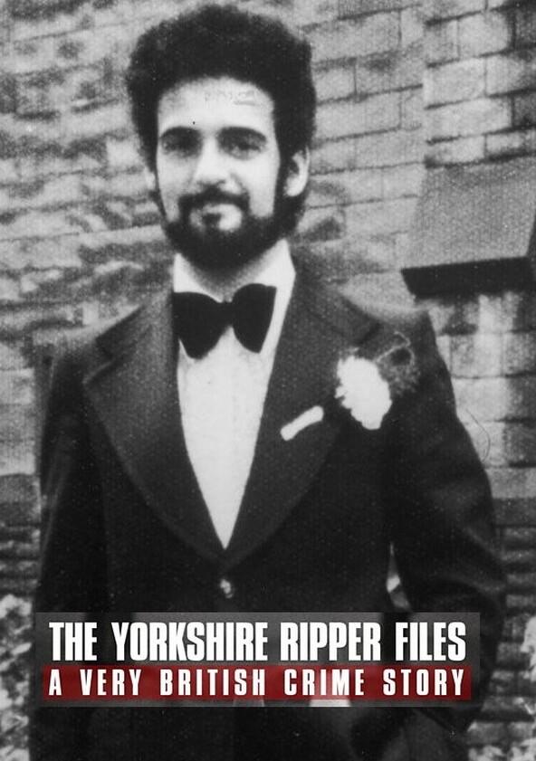 The Yorkshire Ripper Files: A Very British Crime Story - Season 1 The Yorkshire Ripper Files: A Very British Crime Story - Season 1