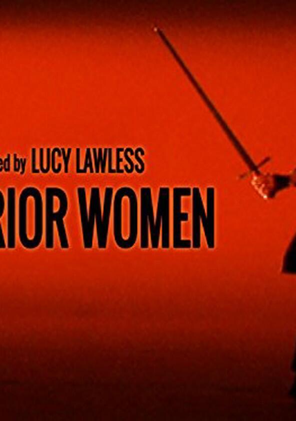 Warrior Women with Lucy Lawless - Season 1 Warrior Women with Lucy Lawless - Season 1