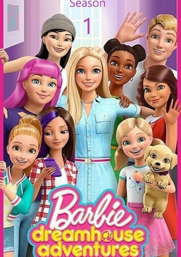 Barbie: Dreamhouse Adventures - Season 1 Barbie: Dreamhouse Adventures - Season 1