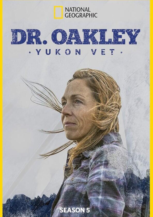 Dr. Oakley, Yukon Vet - Season 5 Dr. Oakley, Yukon Vet - Season 5