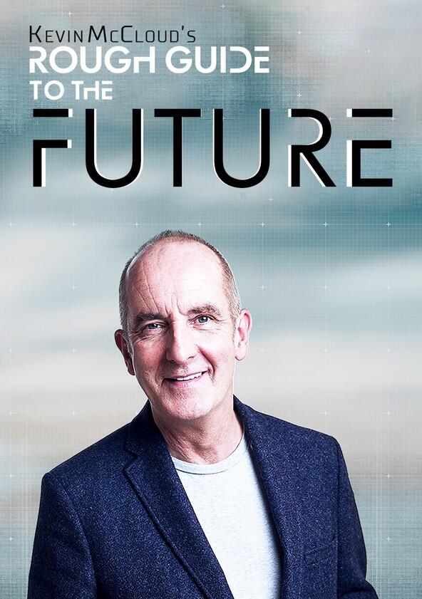 Kevin McCloud's Rough Guide to the Future - Season 1 Kevin McCloud's Rough Guide to the Future - Season 1
