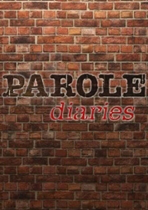Parole Diaries - Season 1 Parole Diaries - Season 1