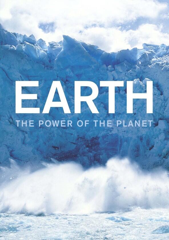 Earth: The Power of the Planet - Season 1 Earth: The Power of the Planet - Season 1