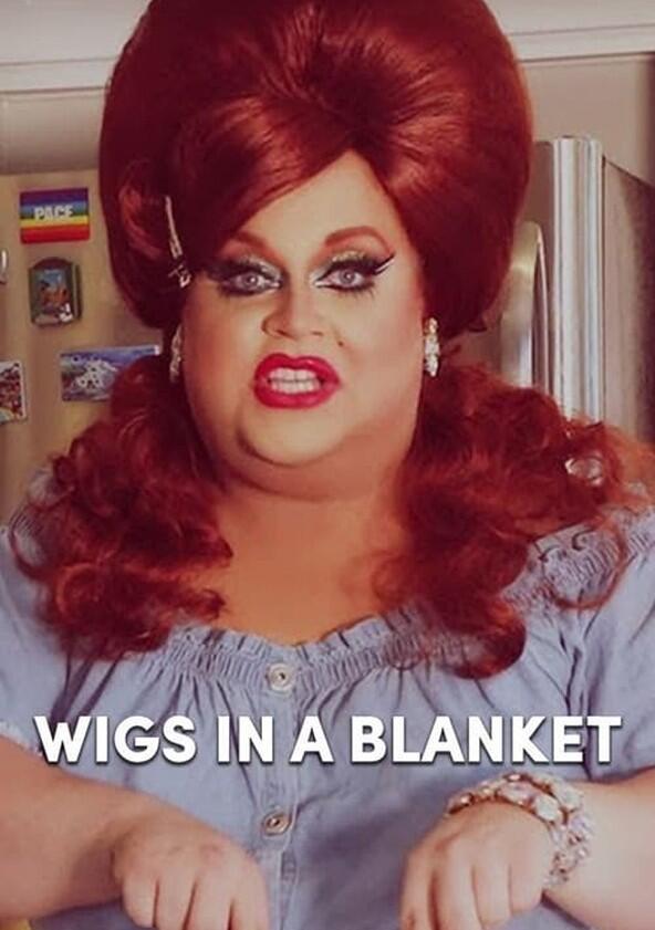 Wigs in a Blanket - Season 2 Wigs in a Blanket - Season 2
