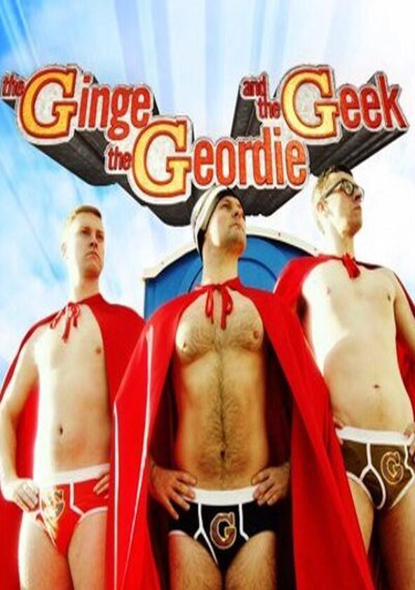 The Ginge, The Geordie and The Geek - Season 1 The Ginge, The Geordie and The Geek - Season 1