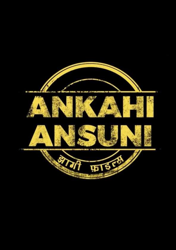 Ankahi Ansuni - Jhaagi Files - Season 1 Ankahi Ansuni - Jhaagi Files - Season 1