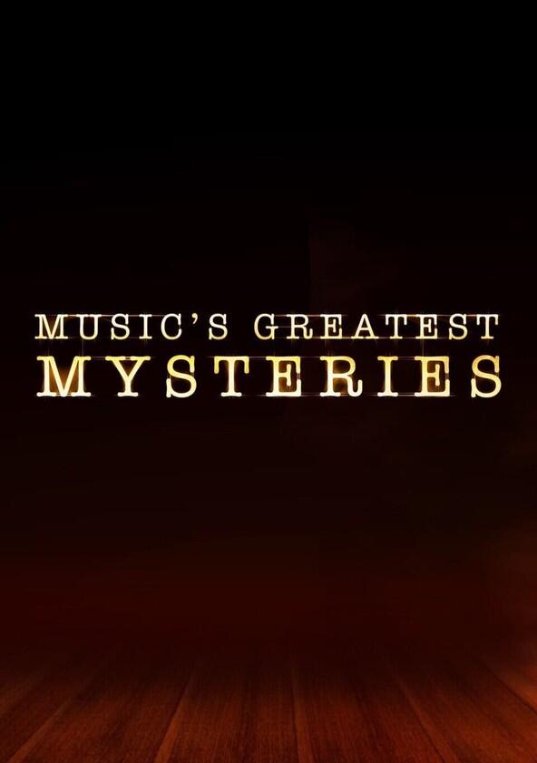 Music's Greatest Mysteries - Season 1 Music's Greatest Mysteries - Season 1