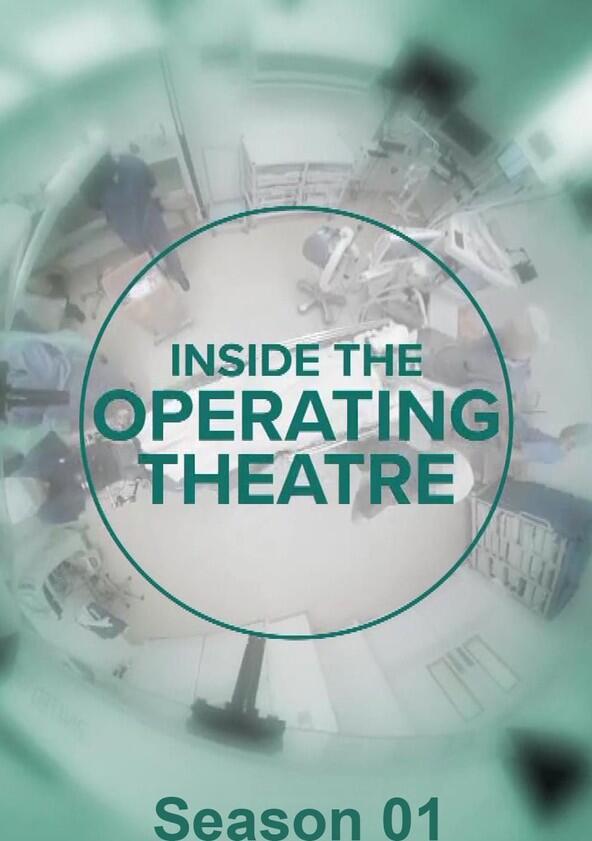 Inside the Operating Theatre - Season 1 Inside the Operating Theatre - Season 1