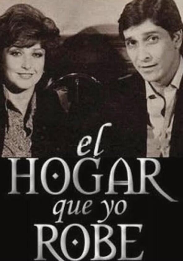 El Hogar Que Yo Robé - Season 1 El Hogar Que Yo Robé - Season 1