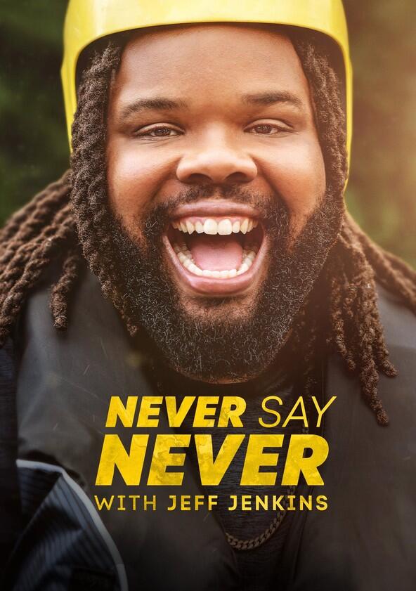 Never Say Never with Jeff Jenkins - Season 1 Never Say Never with Jeff Jenkins - Season 1
