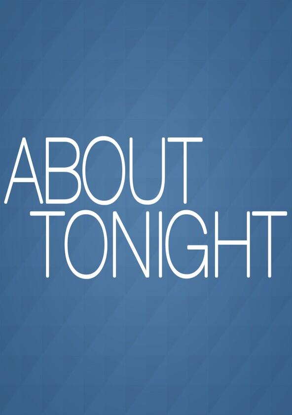 About Tonight - Season 7 About Tonight - Season 7
