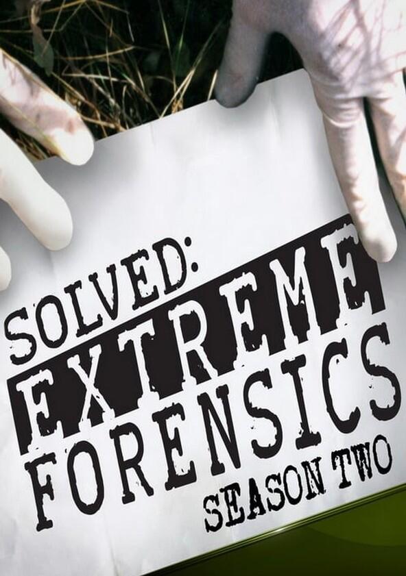 Extreme Forensics - Season 2 Extreme Forensics - Season 2