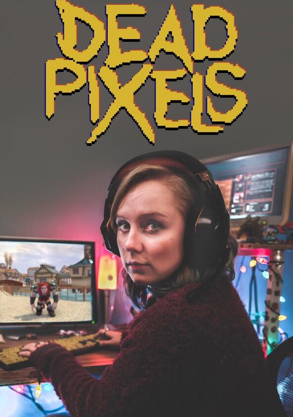Dead Pixels - Season 1 Dead Pixels - Season 1