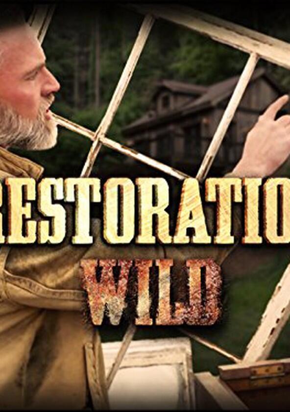 Restoration Wild - Season 1 Restoration Wild - Season 1