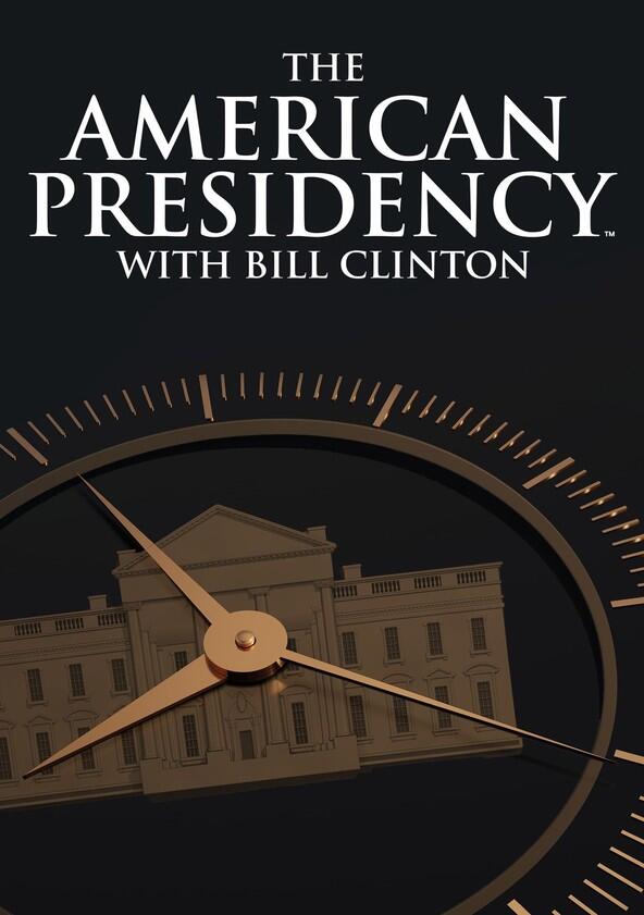 The American Presidency with Bill Clinton - Season 1 The American Presidency with Bill Clinton - Season 1