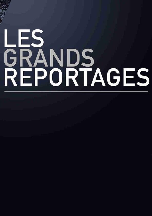 Les grands reportages - Season 3 / Year 2015 Les grands reportages - Season 3 / Year 2015