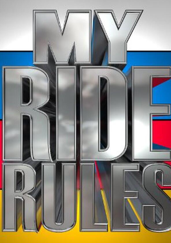 My Ride Rules - Season 1 My Ride Rules - Season 1