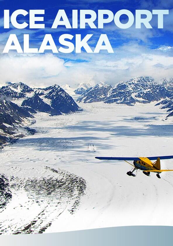 Ice Airport Alaska - Season 1 Ice Airport Alaska - Season 1