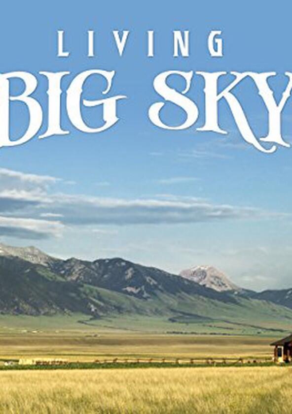 Living Big Sky - Season 1 Living Big Sky - Season 1