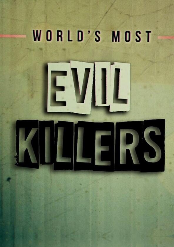 World's Most Evil Killers - Season 9 World's Most Evil Killers - Season 9