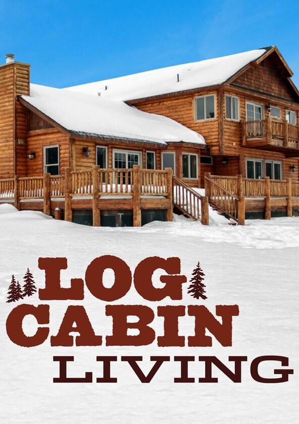 Log Cabin Living - Season 7 Log Cabin Living - Season 7