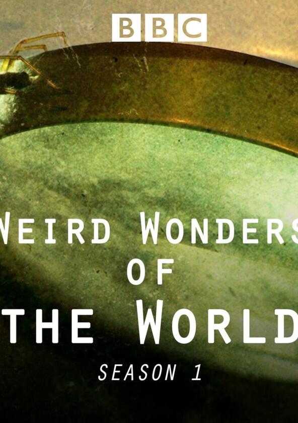 Weird Wonders of the World - Season 1 Weird Wonders of the World - Season 1
