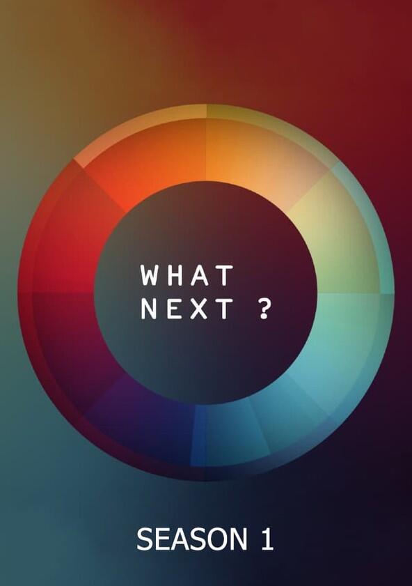 What Next? - Season 1 What Next? - Season 1