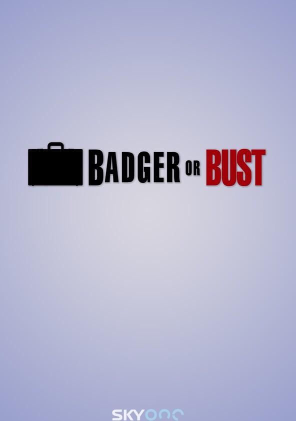 Badger or Bust Badger or Bust