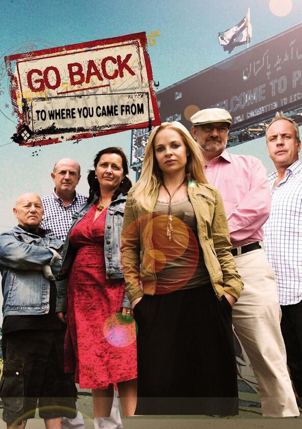 Go Back to Where You Came From - Season 1 Go Back to Where You Came From - Season 1