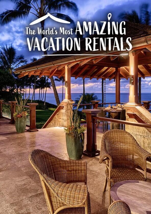 The World's Most Amazing Vacation Rentals - Season 2 The World's Most Amazing Vacation Rentals - Season 2