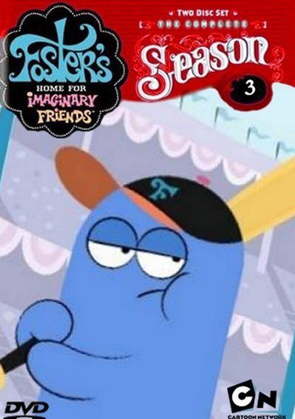 Foster's Home for Imaginary Friends - Season 3 Foster's Home for Imaginary Friends - Season 3