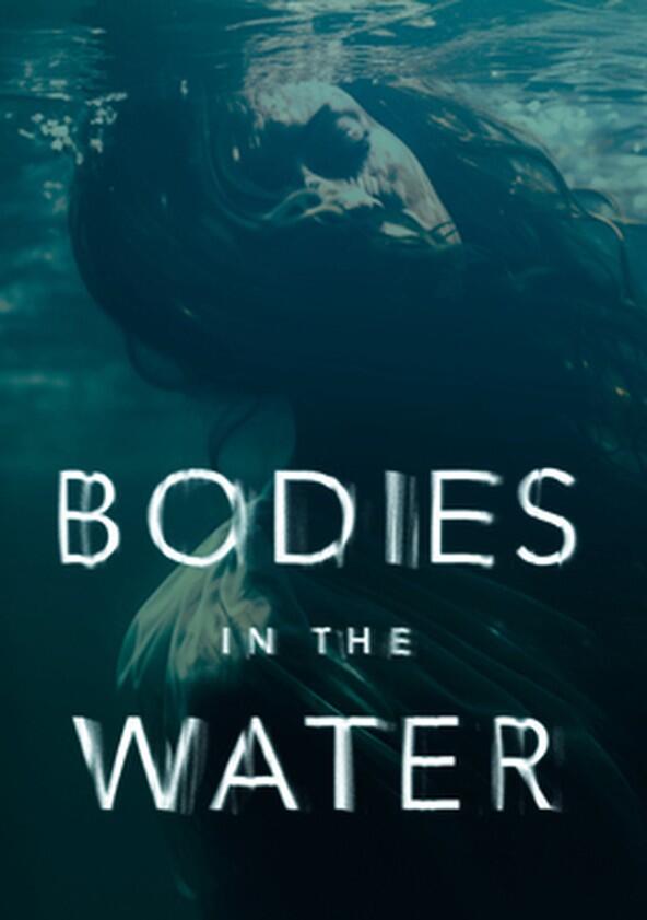 Bodies in the Water - Season 1 Bodies in the Water - Season 1