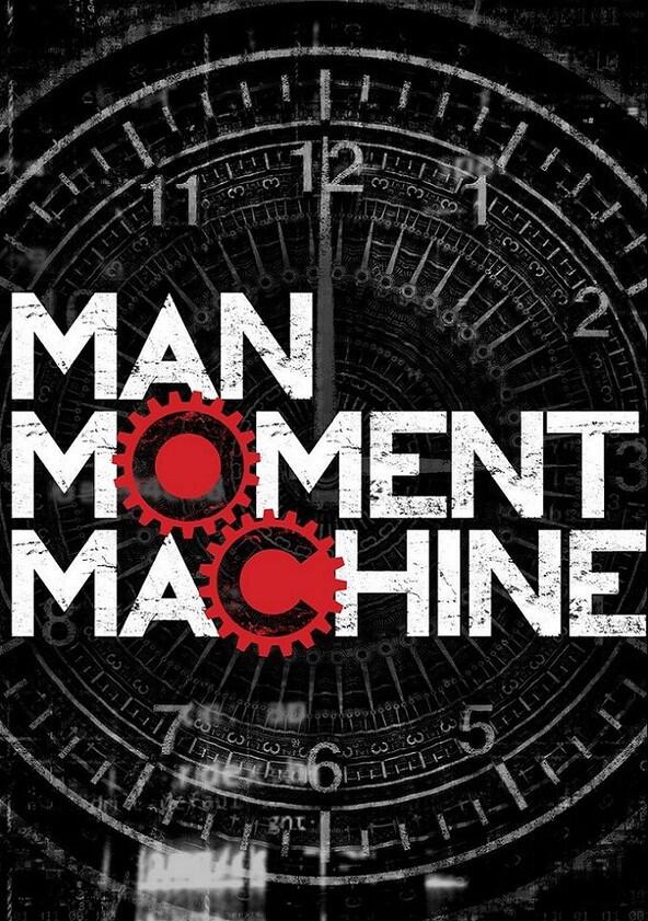 Man, Moment, Machine - Season 1 Man, Moment, Machine - Season 1