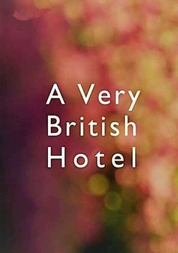 A Very British Hotel - Season 1