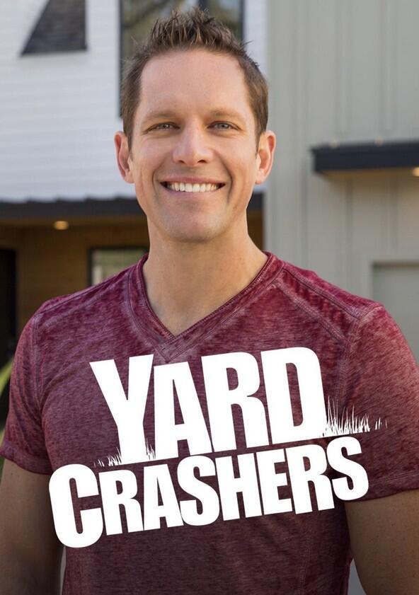 Yard Crashers - Season 1 Yard Crashers - Season 1