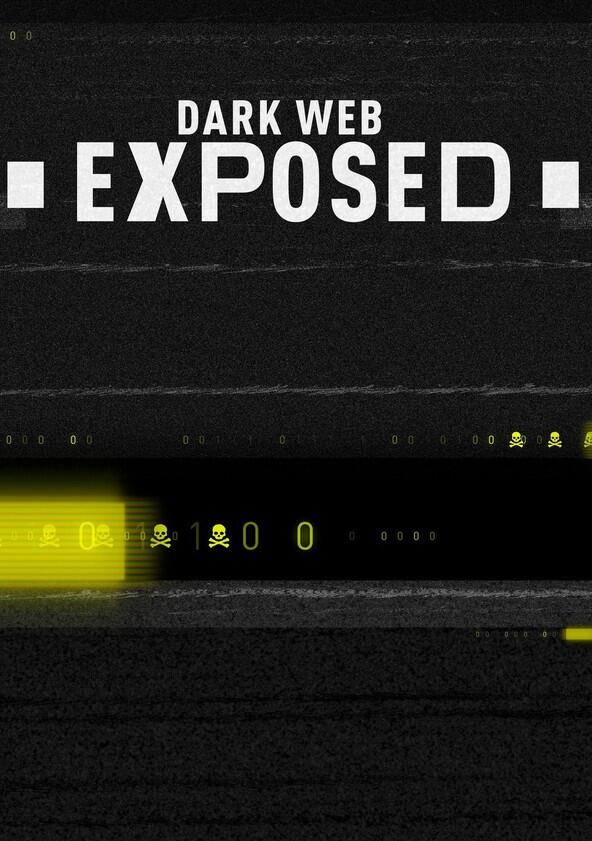 Dark Web Exposed - Season 1 Dark Web Exposed - Season 1