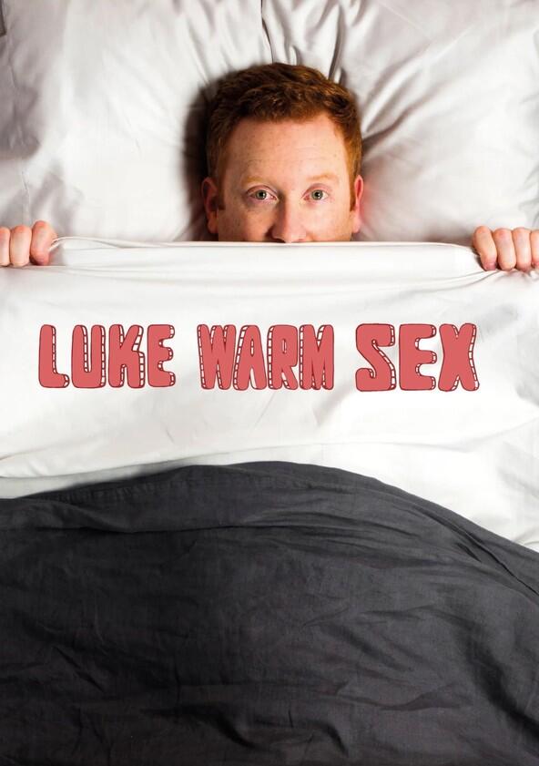 Luke Warm Sex - Season 1 Luke Warm Sex - Season 1