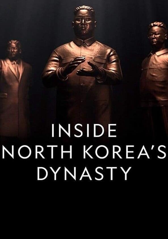 Inside North Korea's Dynasty - Season 1 Inside North Korea's Dynasty - Season 1