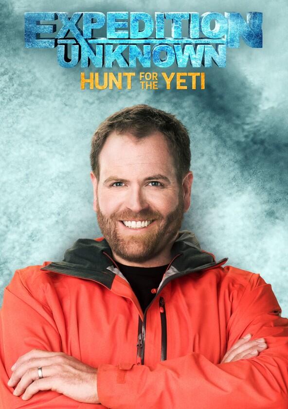 Expedition Unknown: Hunt for the Yeti - Season 1 Expedition Unknown: Hunt for the Yeti - Season 1