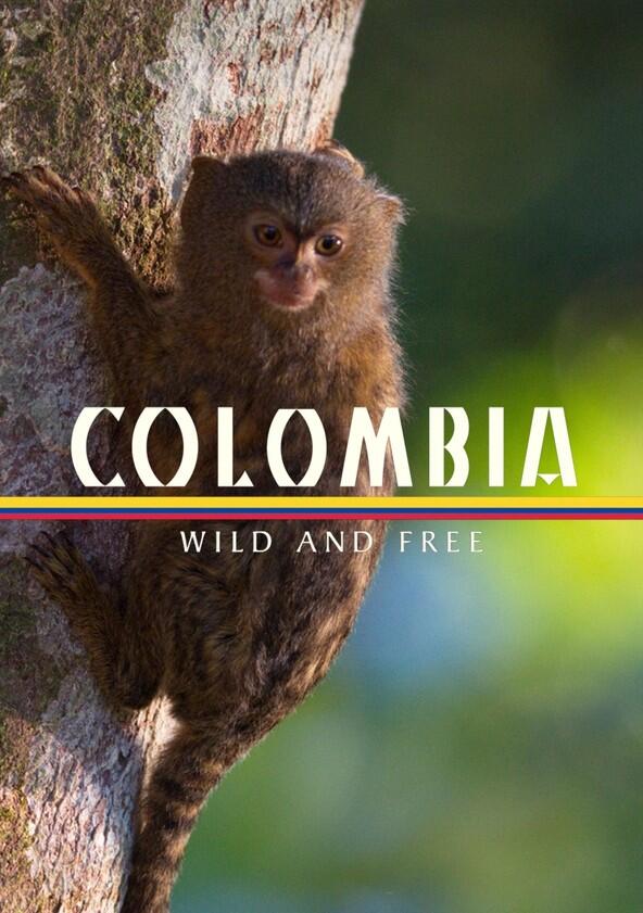 Colombia: Wild and Free - Season 1 Colombia: Wild and Free - Season 1
