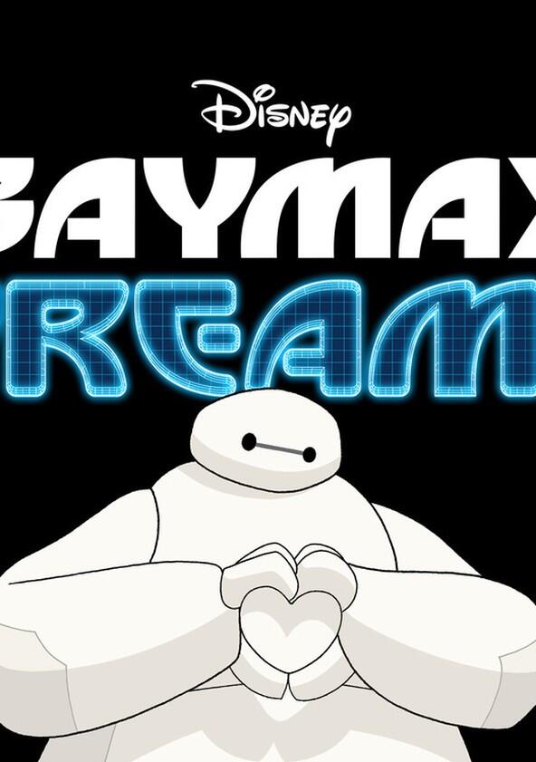 Baymax Dreams - Season 2 Baymax Dreams - Season 2